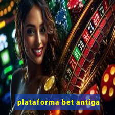 plataforma bet antiga